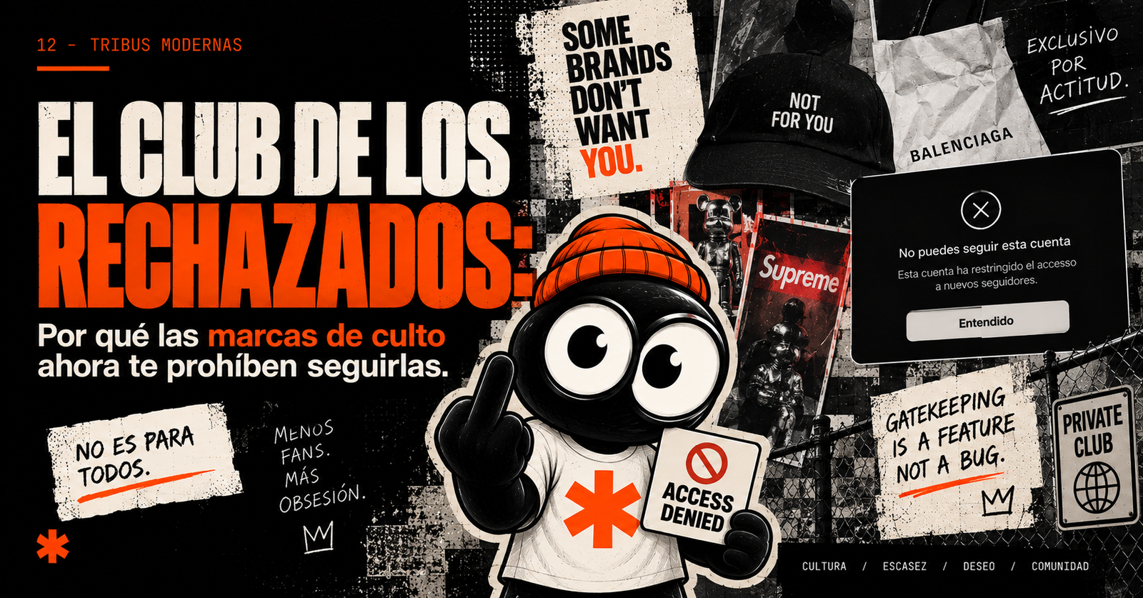 El club de los rechazados: Por qué las marcas de culto ahora te prohíben seguirlas.