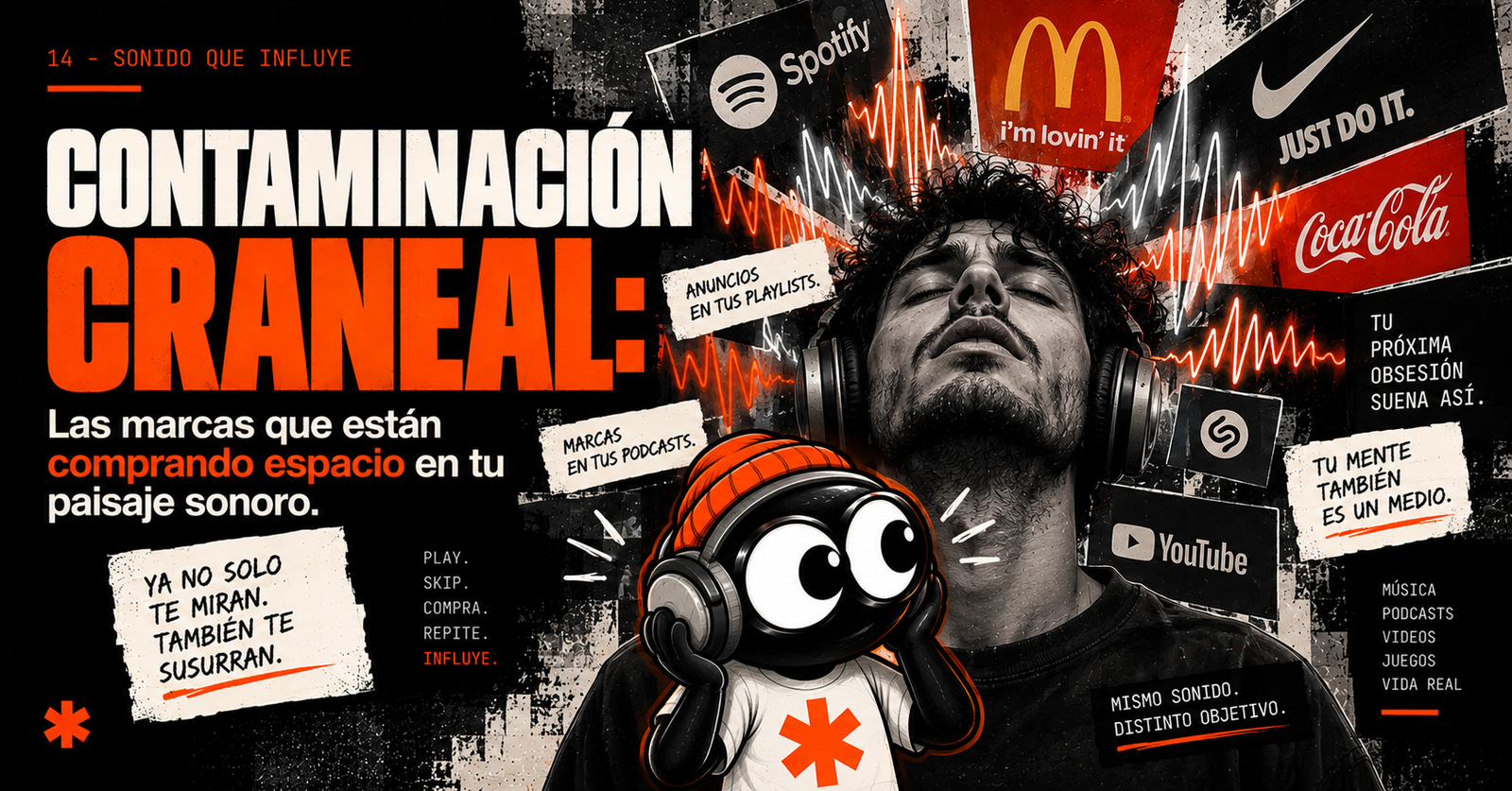 Contaminación craneal: Las marcas que están comprando espacio en tu paisaje sonoro.